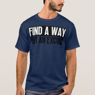 T-shirt Trouver Un Moyen Pas Une Excuse 5