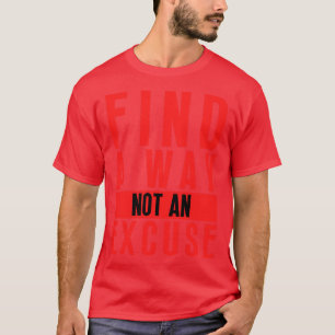 T-shirt Trouver Une Façon Non Une Excuse 40