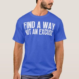 T-shirt Trouver Une Façon Pas Une Excuse 10