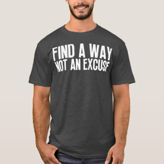 T-shirt Trouver Une Façon Pas Une Excuse 10