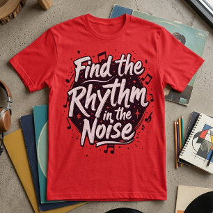 T-shirt Trouvez le Rythme dans le Bruit Slogan Motivationn