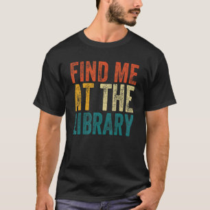 T-shirt Trouvez-moi à la bibliothèque Livre School Librari