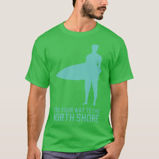 T-shirt Trouvez Votre Chemin Vers La Côte Nord Hawaii TShi