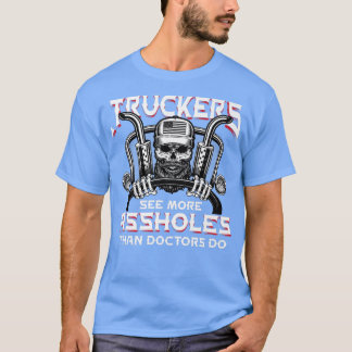 T-shirt Truck Drivers See More Than Doctors Diesel Semi Tr