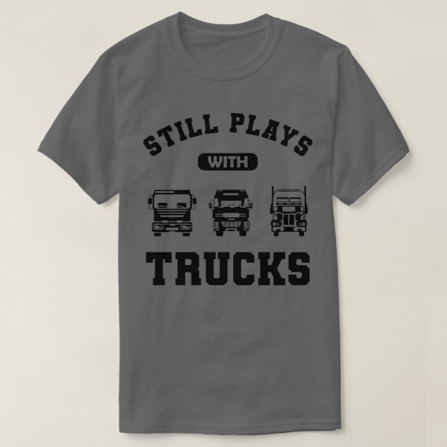 T-shirt Trucker joue toujours avec les camions (Design devant)