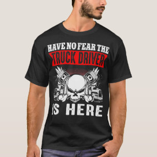 T-shirt Trucker N'Ont Pas Peur Le Conducteur De Camion Est