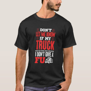 T-shirt Trucker Si mon camion arrive à votre façon, je ne 