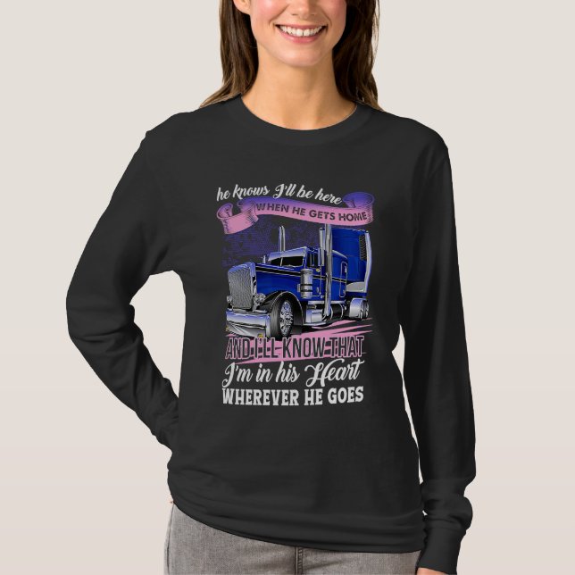 T-shirt Trucker's Wife He Knows I'll Be Here When He Gets  (Devant)