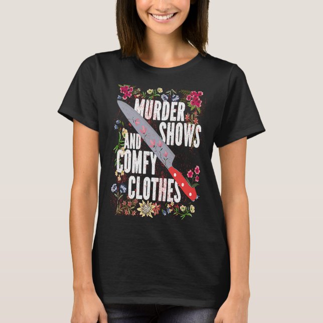 T-shirt True Crime Show  Murder Shows And Comfy Clothes (Devant)