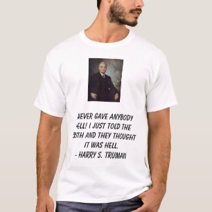 T-shirt Truman, Harry, je n'ai jamais donné à quiconque