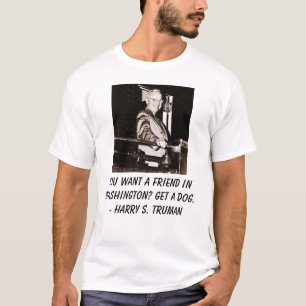 T-shirt truman, vous voulez un ami à Washington ? Obtenez