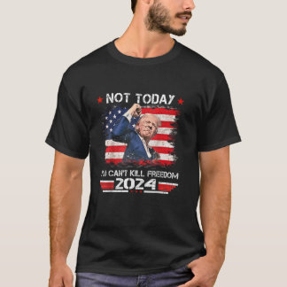 T-shirt Trump 2024 Pas aujourd'hui on ne peut pas tuer la 