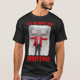 T-shirt Trump À Santa Hat Je serai à la maison pour Noël F