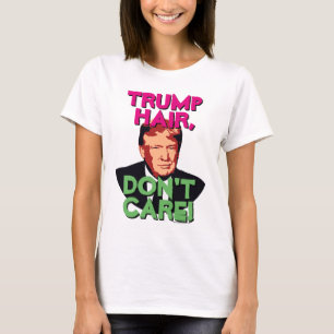 T-shirt Trump Cheveux, ne vous souciez pas Drôle Donald T