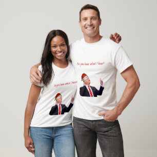T-shirt Trump Christmas : Entendez-Vous Ce Que J'Entends ?