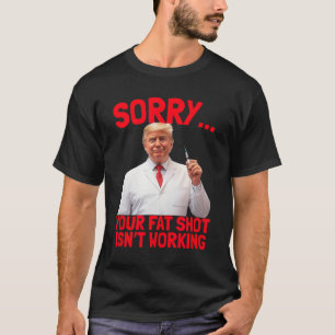 T-shirt Trump Fat Shot Drôle Trump Fat Shot Ne fonctionne 