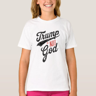 T-shirt Trump is not god