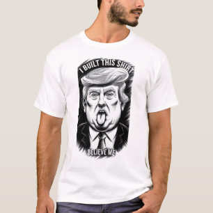 T-shirt Trump J'Ai Construit Cette Chemise Me Croit