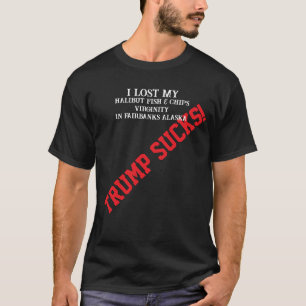T-shirt Trump J'ai perdu ma Halibut Fish & Chips Virginity