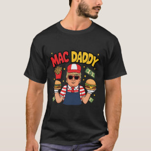 T-shirt Trump Mac Daddy Faire des Frites Citation Drôle 