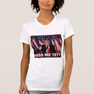 T-shirt Trump Me Manque Encore ?