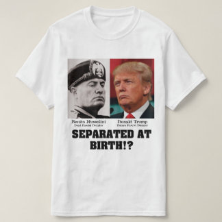 T-shirt Trump Mussolini - Séparés à la naissance Anti-Trum