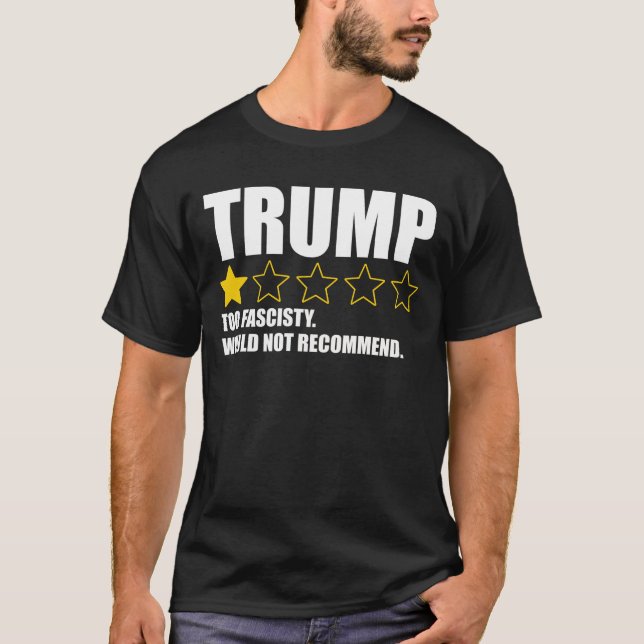 T-shirt Trump - Too Fascisty Would Not Recommend (Devant)