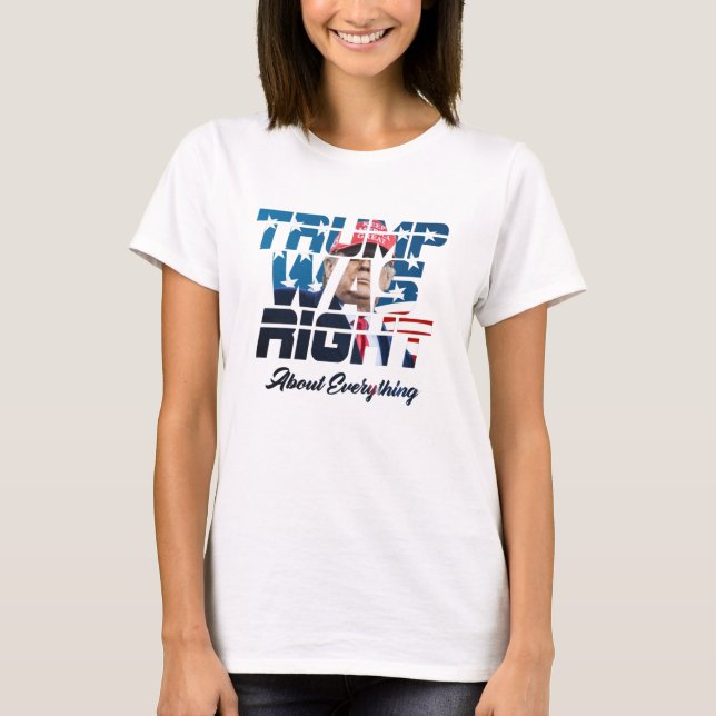 T-shirt Trump Was Right about Everything (Devant)