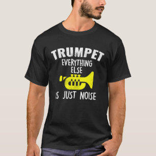 T-shirt Trumpet - Drôle Joueur de trompette Tout est juste