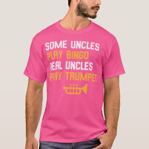 T-shirt Trumpeter Certains oncles Jouer Bingo Véritables U