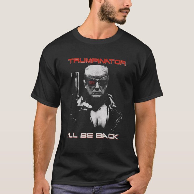 T-shirt Trumpinator I Will Be Back Trump 2020 Funny Trump  (Devant)