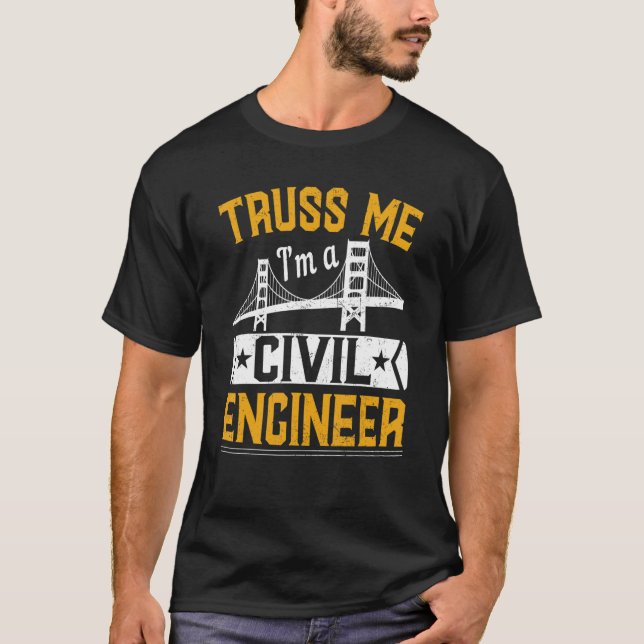 T-shirt Truss Me I'm A Civil Engineer  Bridge Builder Cons (Devant)