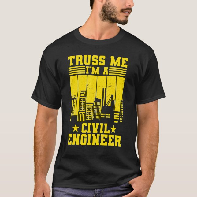 T-shirt Truss Me I'm A Civil Engineer Engineering (Devant)