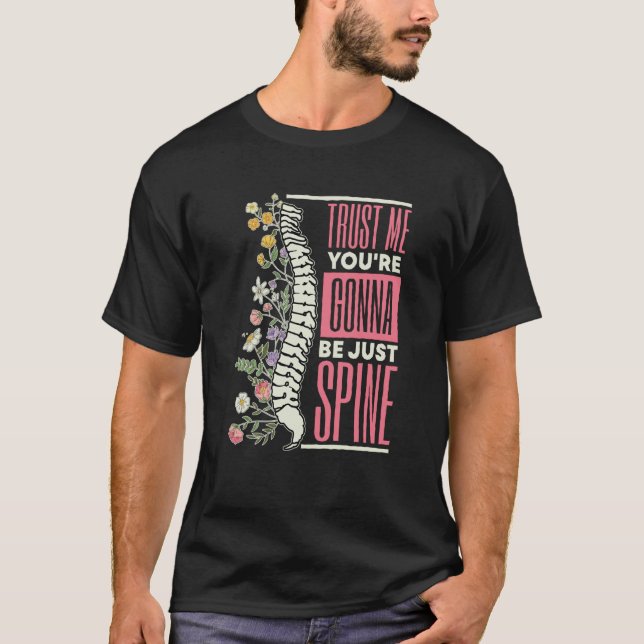 T-shirt Trust Me You're Gonna Be Just Spine Chiropractic   (Devant)