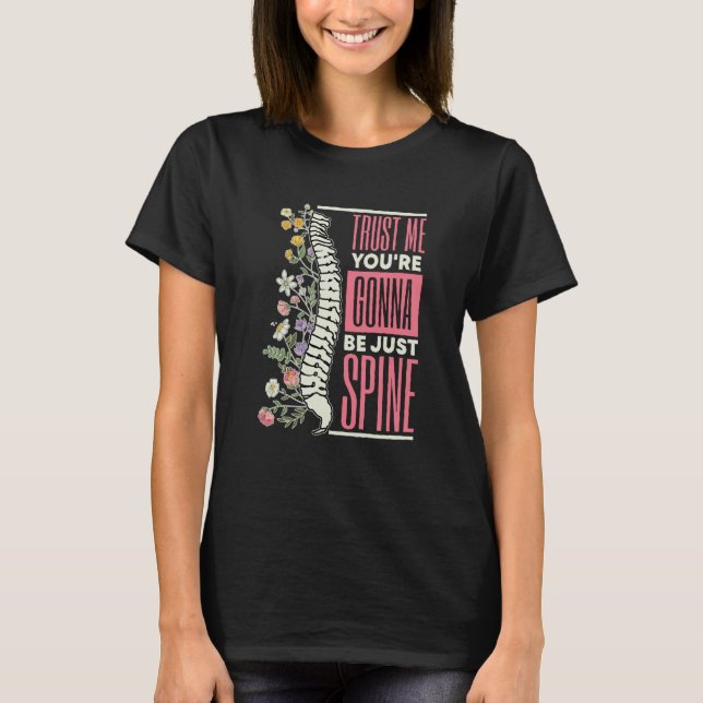 T-shirt Trust Me You're Gonna Be Just Spine Chiropractic   (Devant)