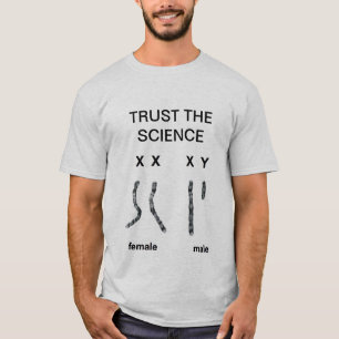 T-shirt Trust the Science (Male & Female Chromosomes)