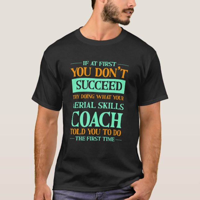 T-shirt Try Doing What Your Aerial Skills Coach Told You   (Devant)