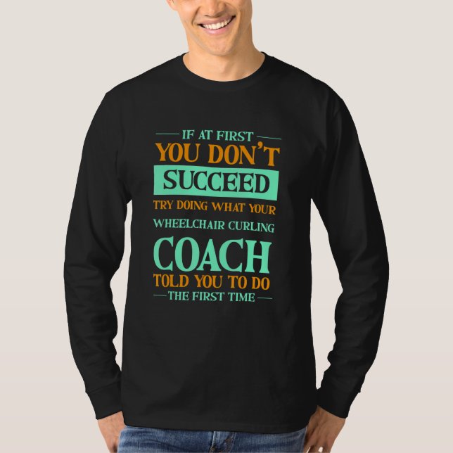 T-shirt Try Doing What Your Wheelchair Curling Coach Told  (Devant)