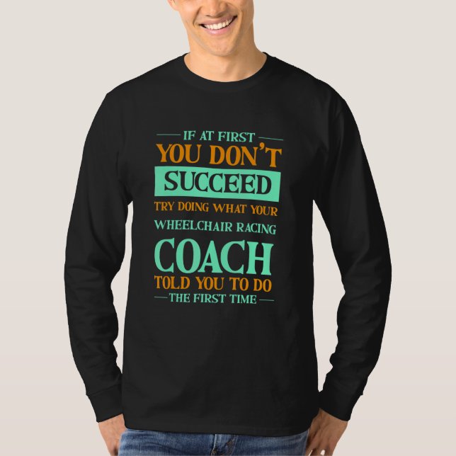 T-shirt Try Doing What Your Wheelchair Racing Coach Told Y (Devant)