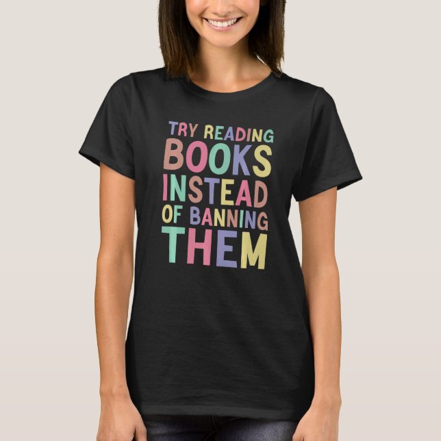 T-shirt try reading books instead of banning them Groovy B (Devant)