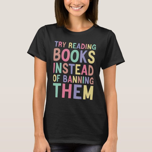 T-shirt try reading books instead of banning them Groovy B (Devant)