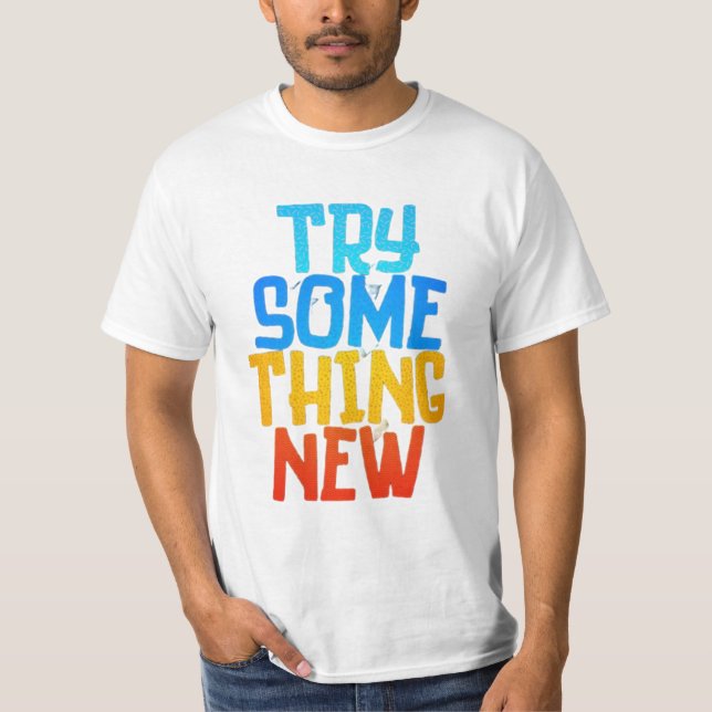 T-SHIRT TRY SOME THING NEW (Devant)