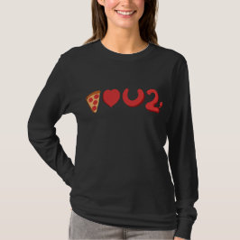 T-shirt Tu aimes la pizza, eh bien, la pizza t'aime aussi 