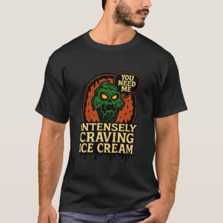 T-shirt Tu as besoin de moi, monstre ayant une envie inten