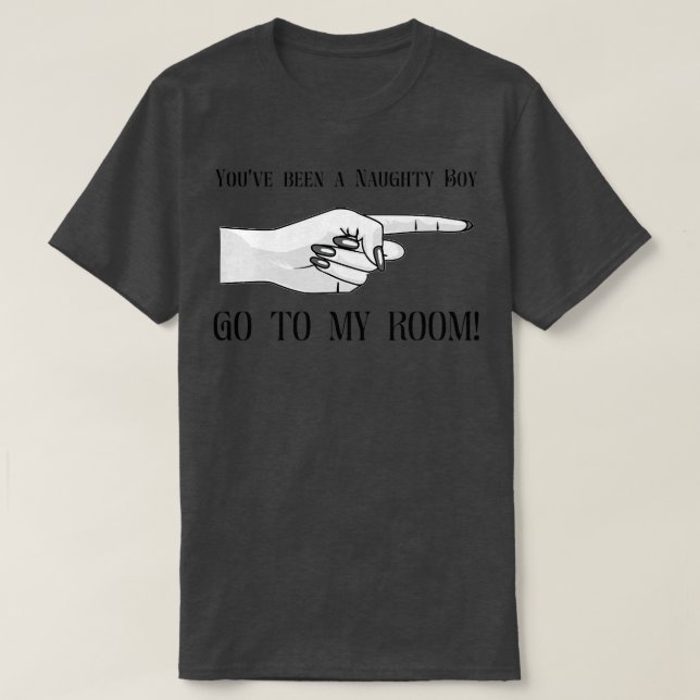 T-shirt Tu As Été Un Garçon Naughty (Design devant)