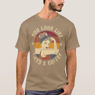 T-shirt Tu As L'Air Que J'Ai Besoin D'Un Café Rosie Funny 