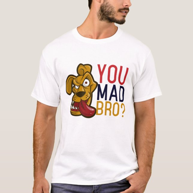 T-shirt Tu As Mad Bro Funny Chien Caricature Visage (Devant)