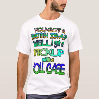 T-shirt Tu as un Roth IRA ? J'ai une camionnette !