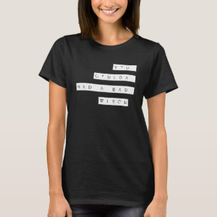 T-shirt Tu aurais pu avoir une mauvaise sorcière