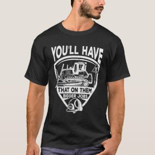 T-shirt Tu auras ça sur eux de gros emplois drôle Idée pou